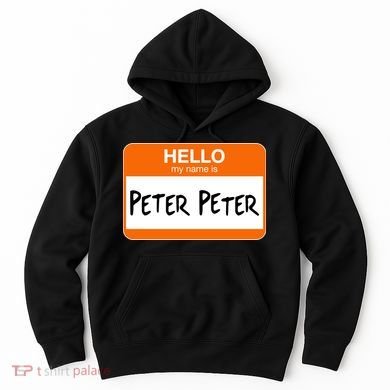 Hello My Name Is Peter Peter Hoodie