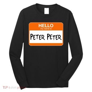 Hello My Name Is Peter Peter Long Sleeve Shirt