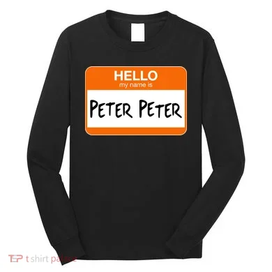 Hello My Name Is Peter Peter Long Sleeve Shirt