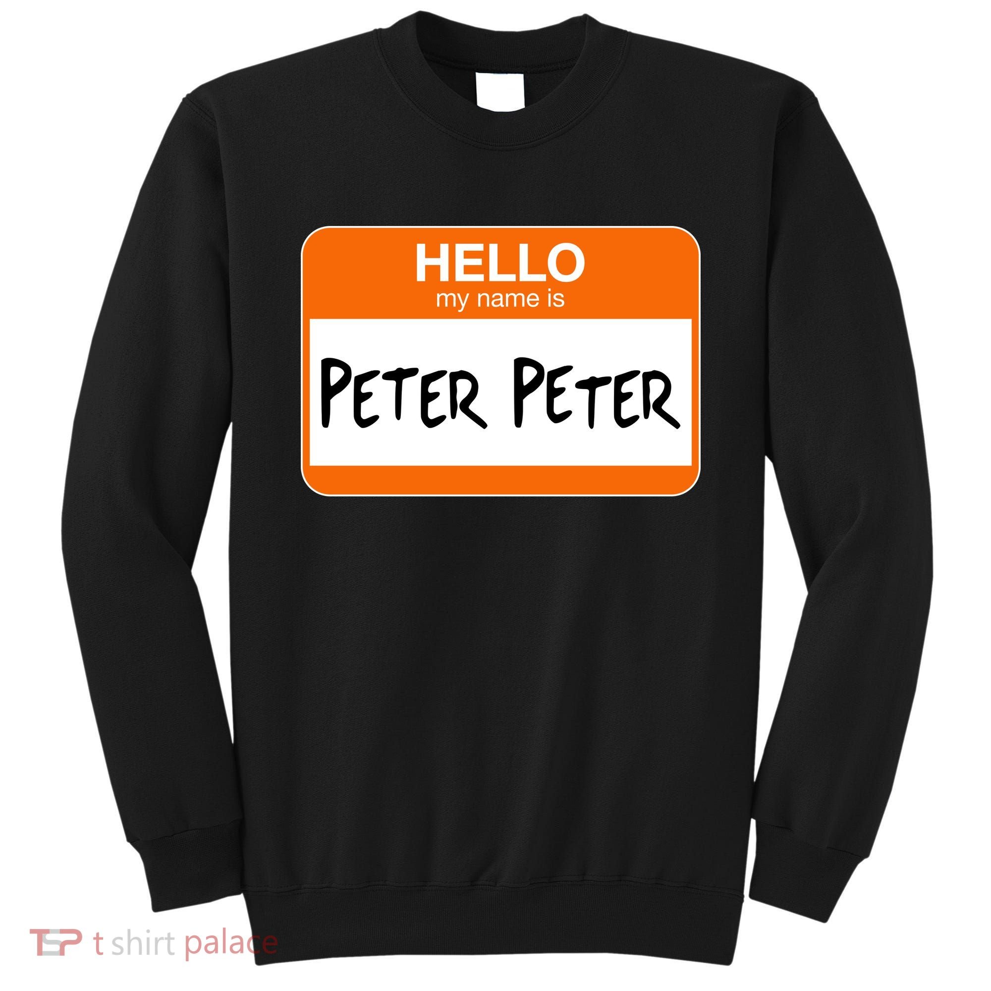 Hello My Name Is Peter Peter Sweatshirt