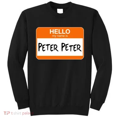 Hello My Name Is Peter Peter Sweatshirt