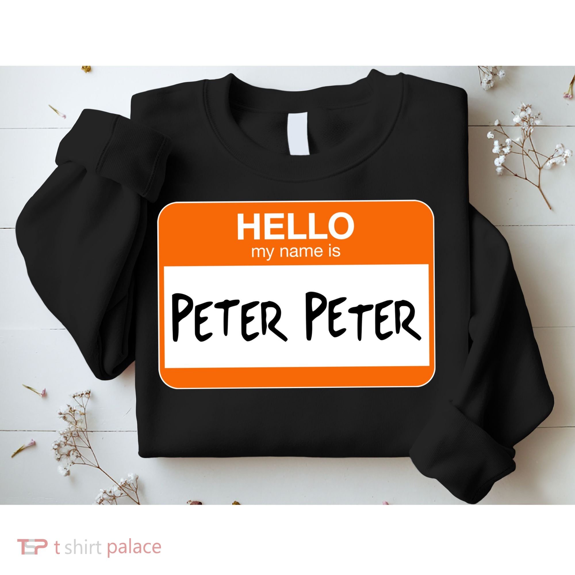 Hello My Name Is Peter Peter Sweatshirt