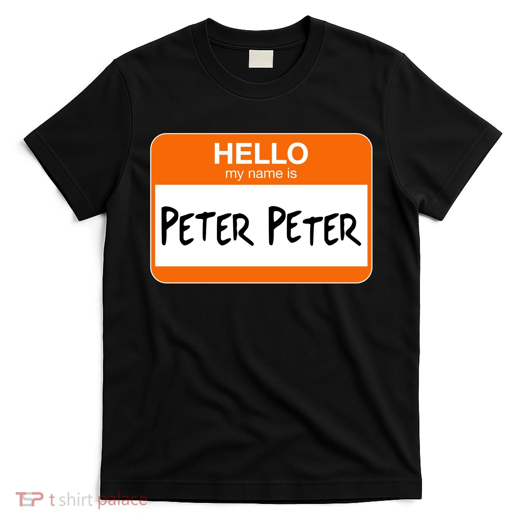 Hello My Name Is Peter Peter T-Shirt