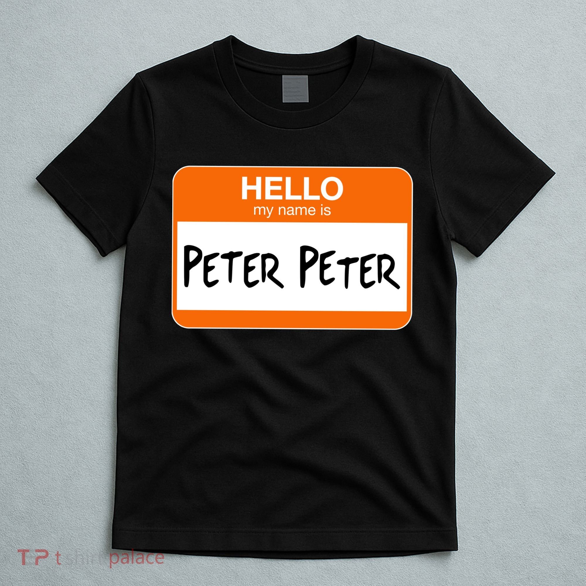 Hello My Name Is Peter Peter T-Shirt