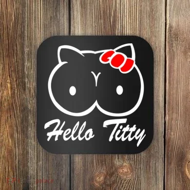 Hello Titty Coaster