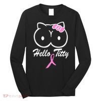 Hello Titty Breast Cancer Long Sleeve Shirt thumb 0