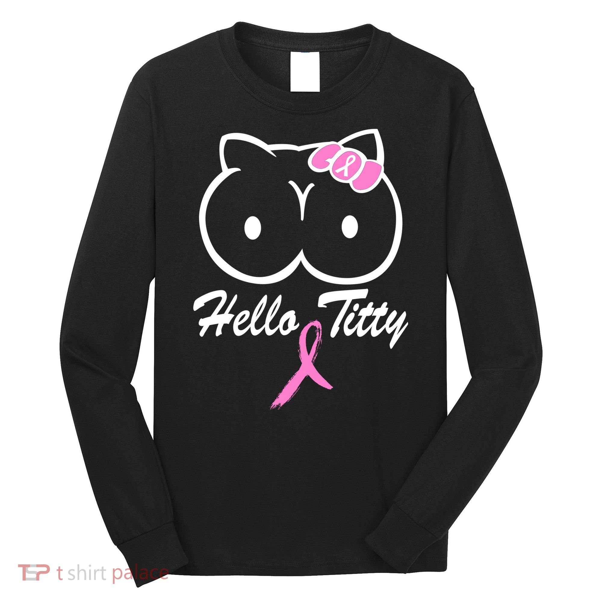 Hello Titty Breast Cancer Long Sleeve Shirt