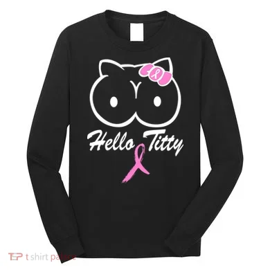 Hello Titty Breast Cancer Long Sleeve Shirt