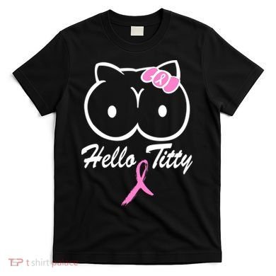 Hello Titty Breast Cancer T-Shirt