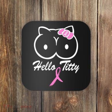 Hello Titty Breast Cancer Coaster