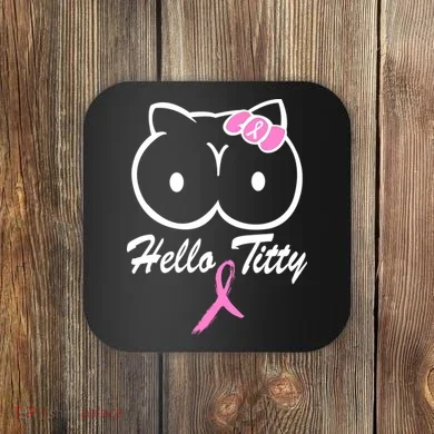 Hello Titty Breast Cancer Coaster