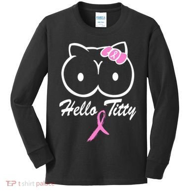 Hello Titty Breast Cancer Kids Long Sleeve Shirt
