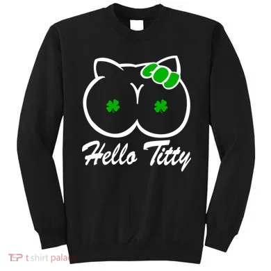 Hello Titty Irish Clover Sweatshirt