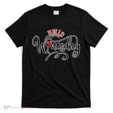 Hello Wednesday Wine T-Shirt