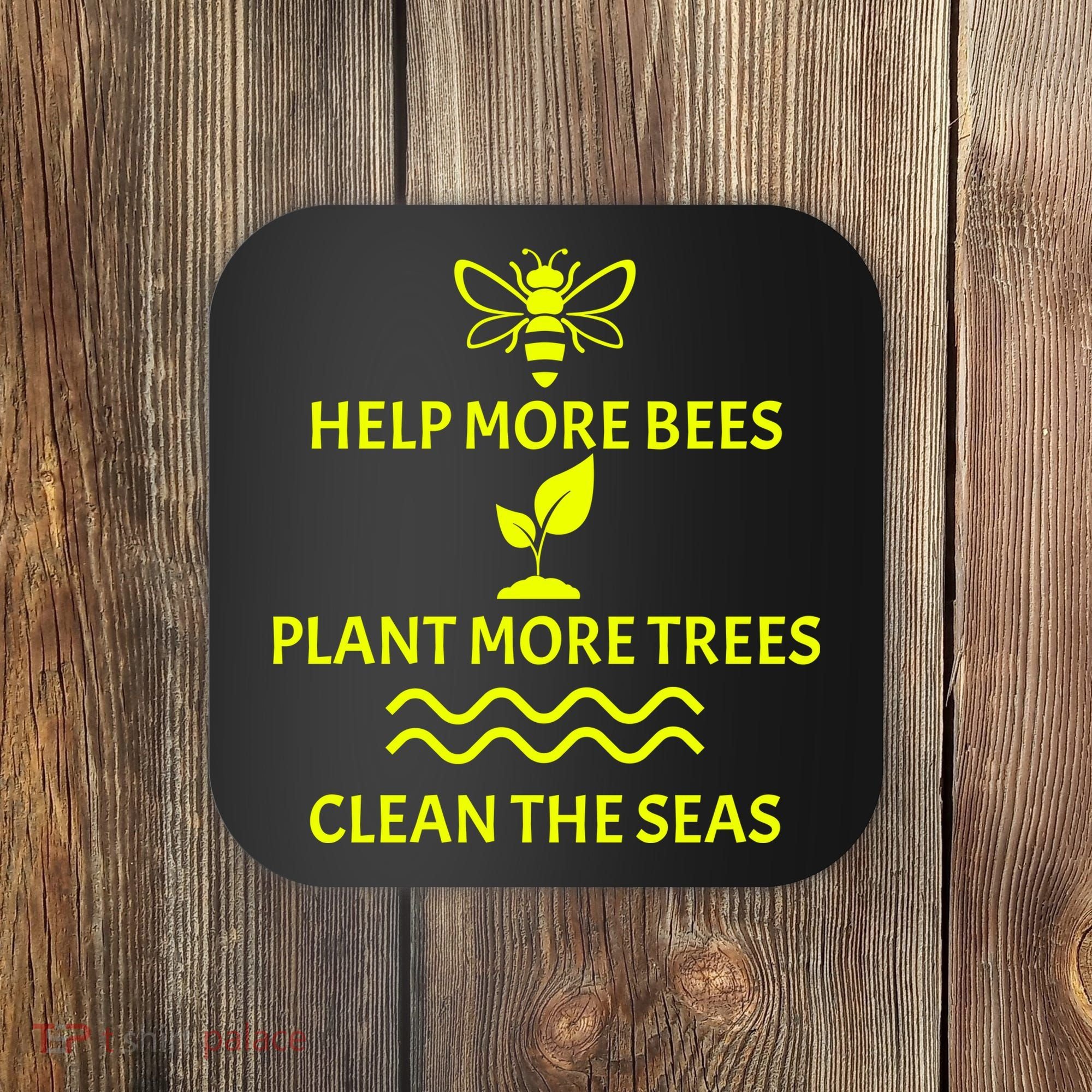 Help Bees Plant Trees Clean The Seas Coaster