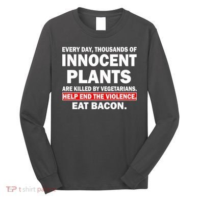 Help End The Violence Eat Bacon  Long Sleeve Shirt