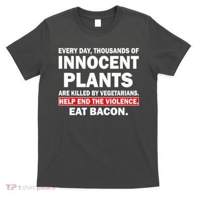 Help End The Violence Eat Bacon  T-Shirt