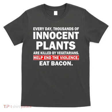 Help End The Violence Eat Bacon  T-Shirt