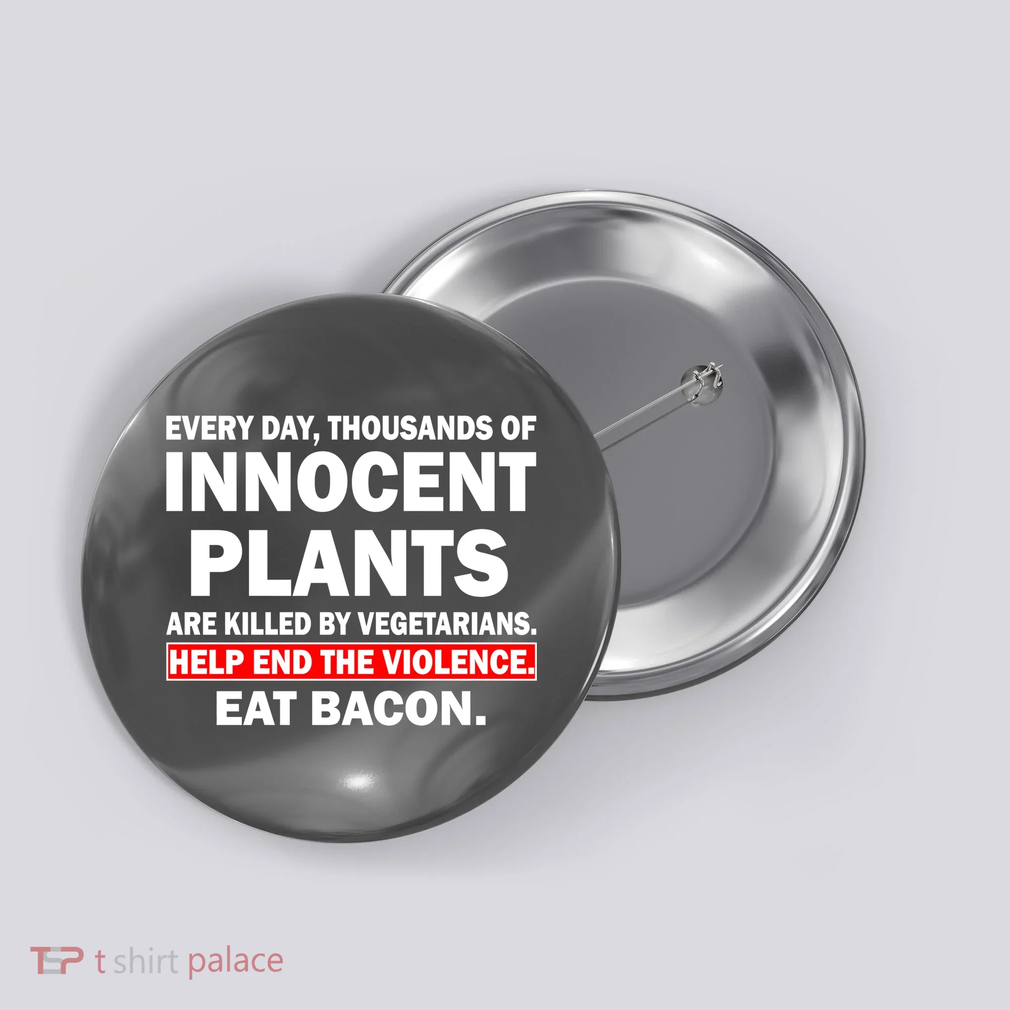 Help End The Violence Eat Bacon  Button