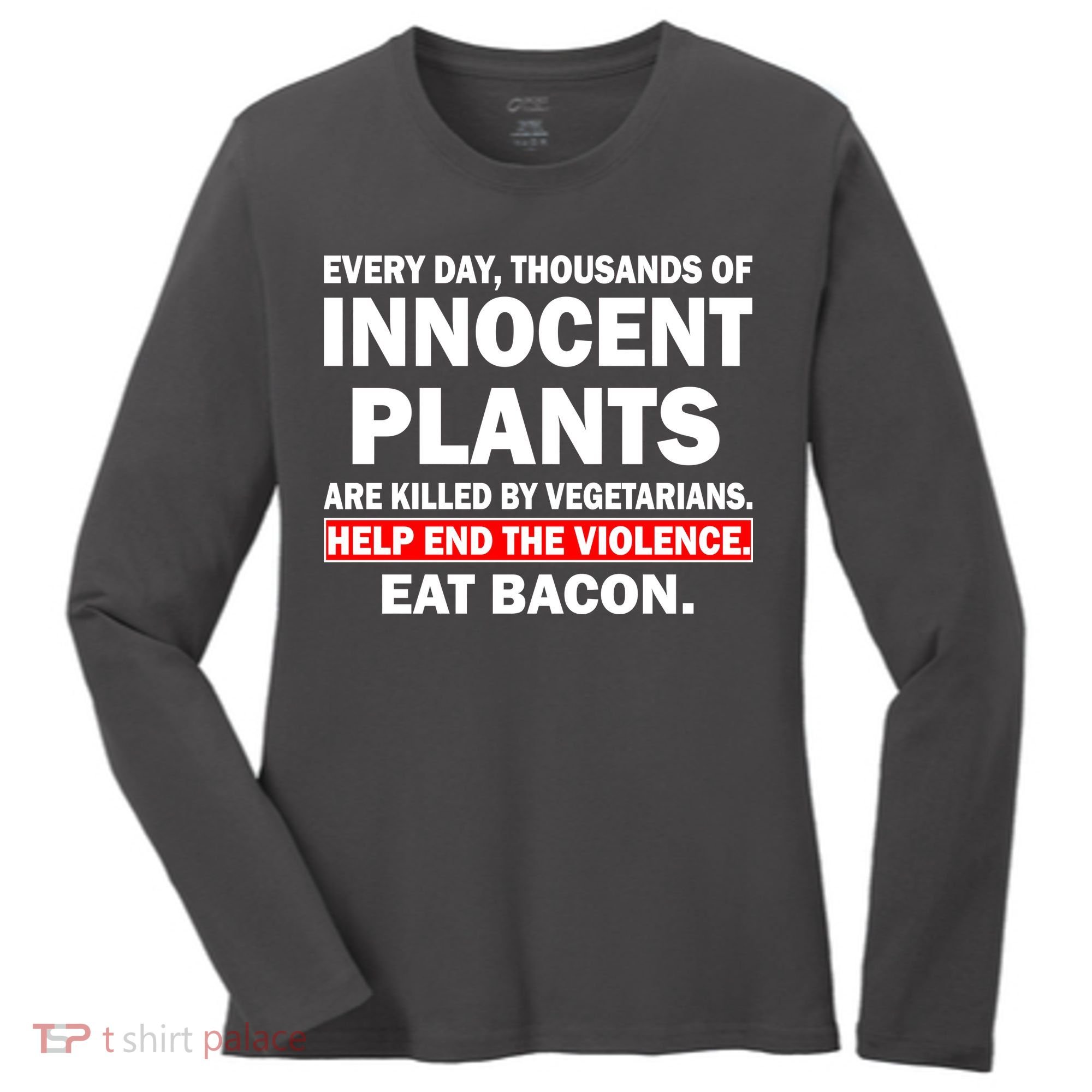Help End The Violence Eat Bacon  Women's Long Sleeve Shirt