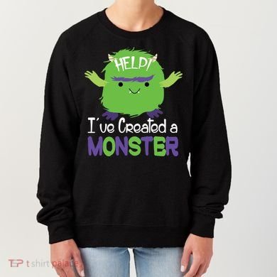 Help I've Created A Monster Women's Sweatshirt