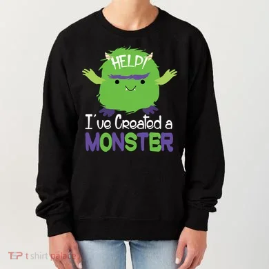 Help I've Created A Monster Women's Sweatshirt