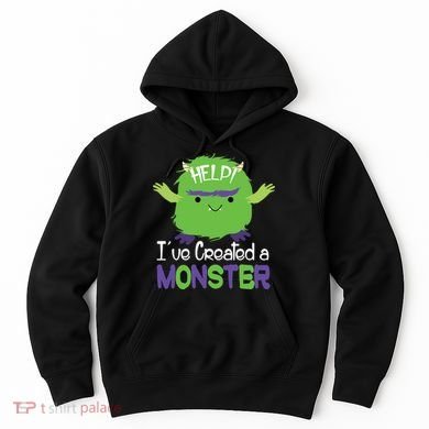 Help I've Created A Monster Hoodie