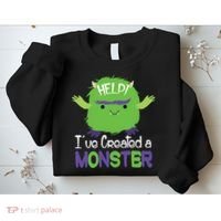 Help I've Created A Monster Sweatshirt thumb 2