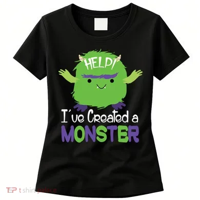 Help I've Created A Monster Women's T-Shirt