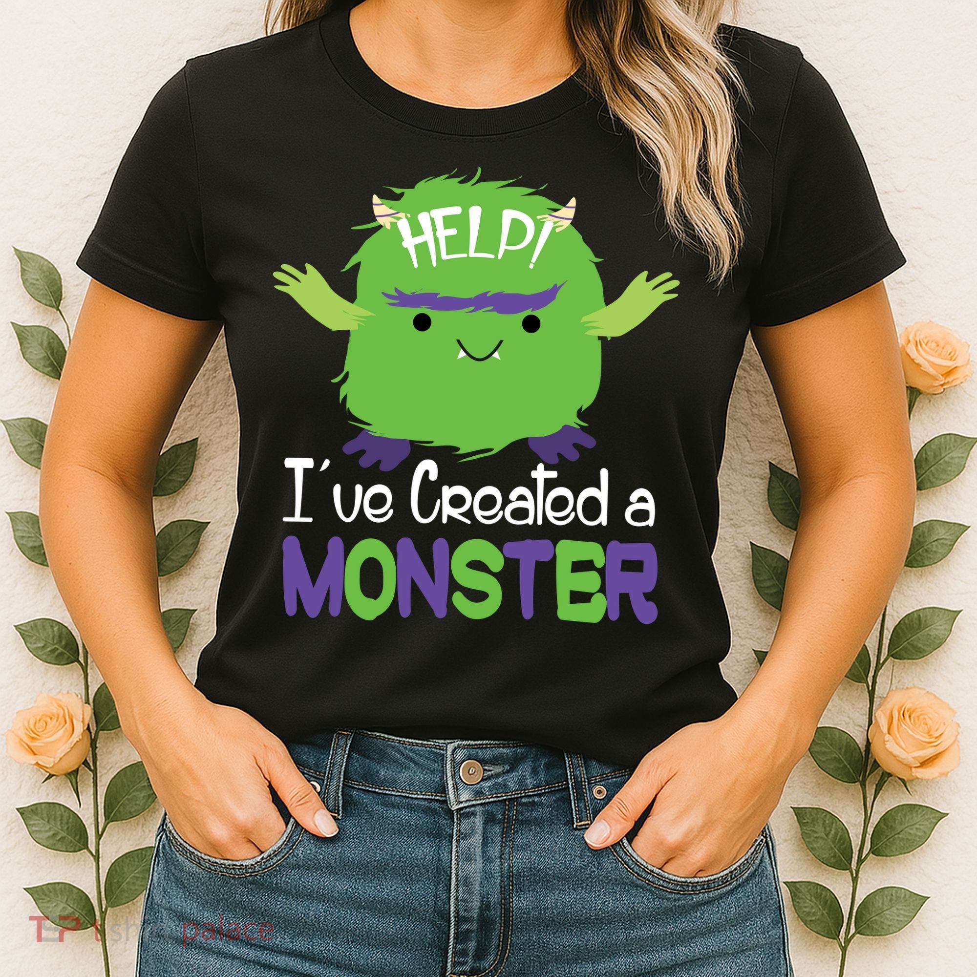 Help I've Created A Monster Women's T-Shirt