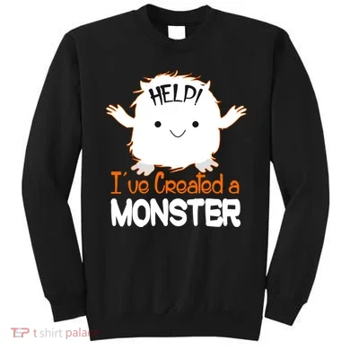Help I've Created a Monster Funny Halloween Sweatshirt