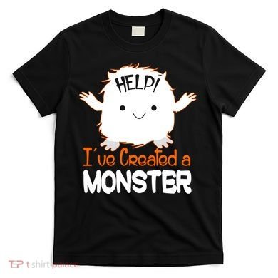 Help I've Created a Monster Funny Halloween T-Shirt