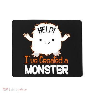 Help I've Created a Monster Funny Halloween Mousepad