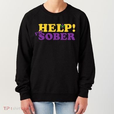 Help Me I'm Sober Mardi Gras Women's Sweatshirt