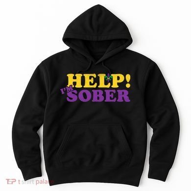 Help Me I'm Sober Mardi Gras Hoodie