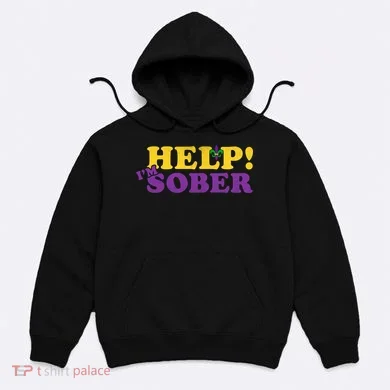 Help Me I'm Sober Mardi Gras Hoodie