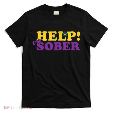 Help Me I'm Sober Mardi Gras T-Shirt