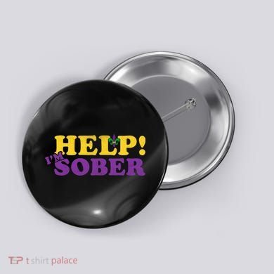 Help Me I'm Sober Mardi Gras Button