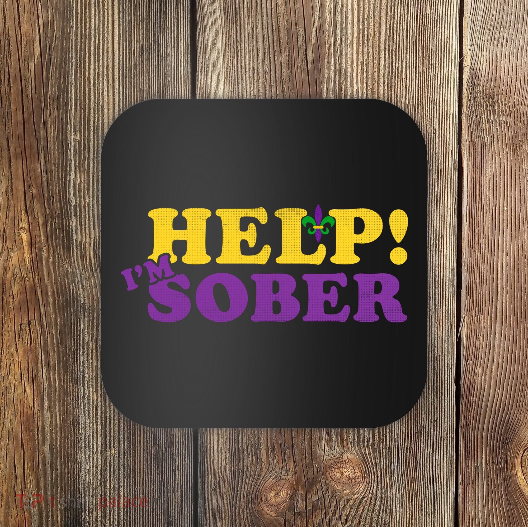 Help Me I'm Sober Mardi Gras Coaster
