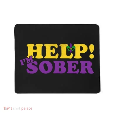Help Me I'm Sober Mardi Gras Mousepad
