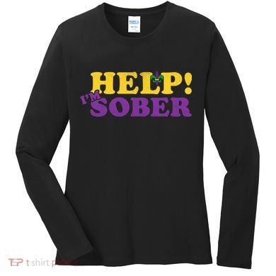 Help Me I'm Sober Mardi Gras Women's Long Sleeve Shirt