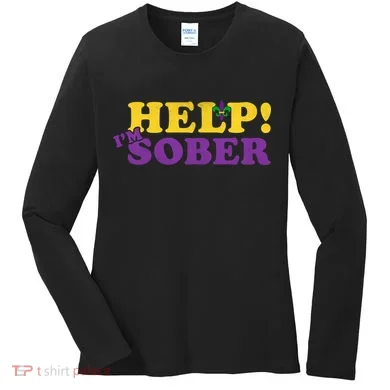 Help Me I'm Sober Mardi Gras Women's Long Sleeve Shirt