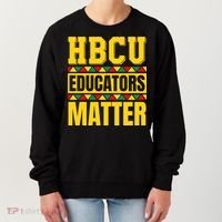 Hbcu Educators Matter Funny Hbcu Educator Black History Gift Women's Sweatshirt thumb 0