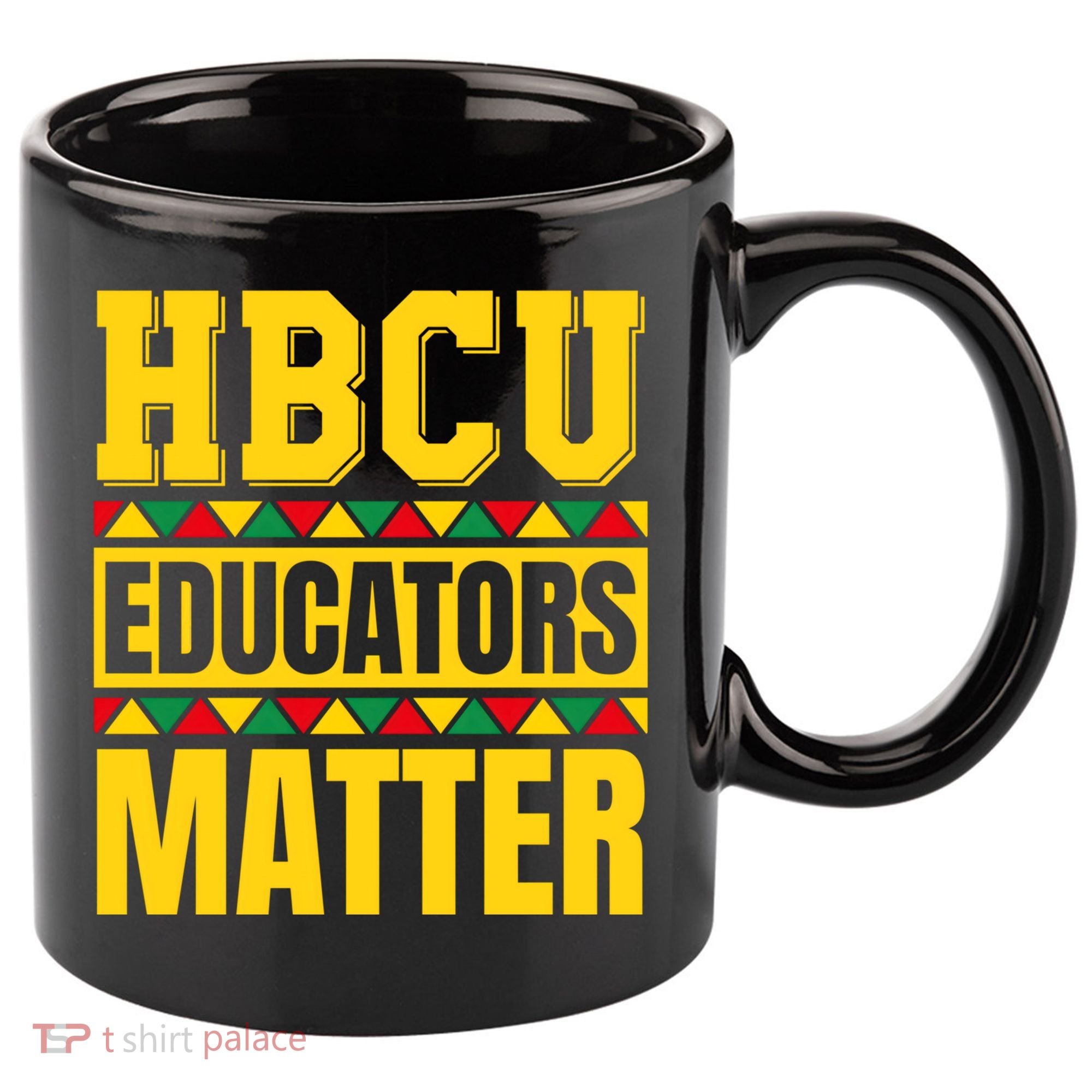 Hbcu Educators Matter Funny Hbcu Educator Black History Gift 11oz C Handle Ceramic Mug
