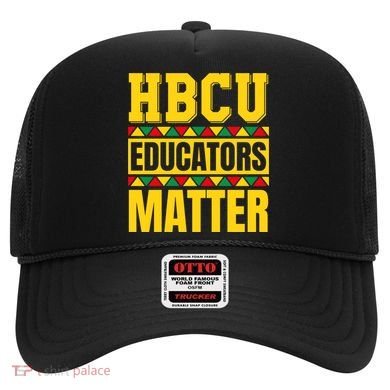 Hbcu Educators Matter Funny Hbcu Educator Black History Gift Hat