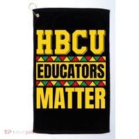 Hbcu Educators Matter Funny Hbcu Educator Black History Gift Golf Towel thumb 0
