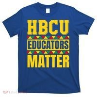 Hbcu Educators Matter Funny Hbcu Educator Black History Gift T-Shirt thumb 0
