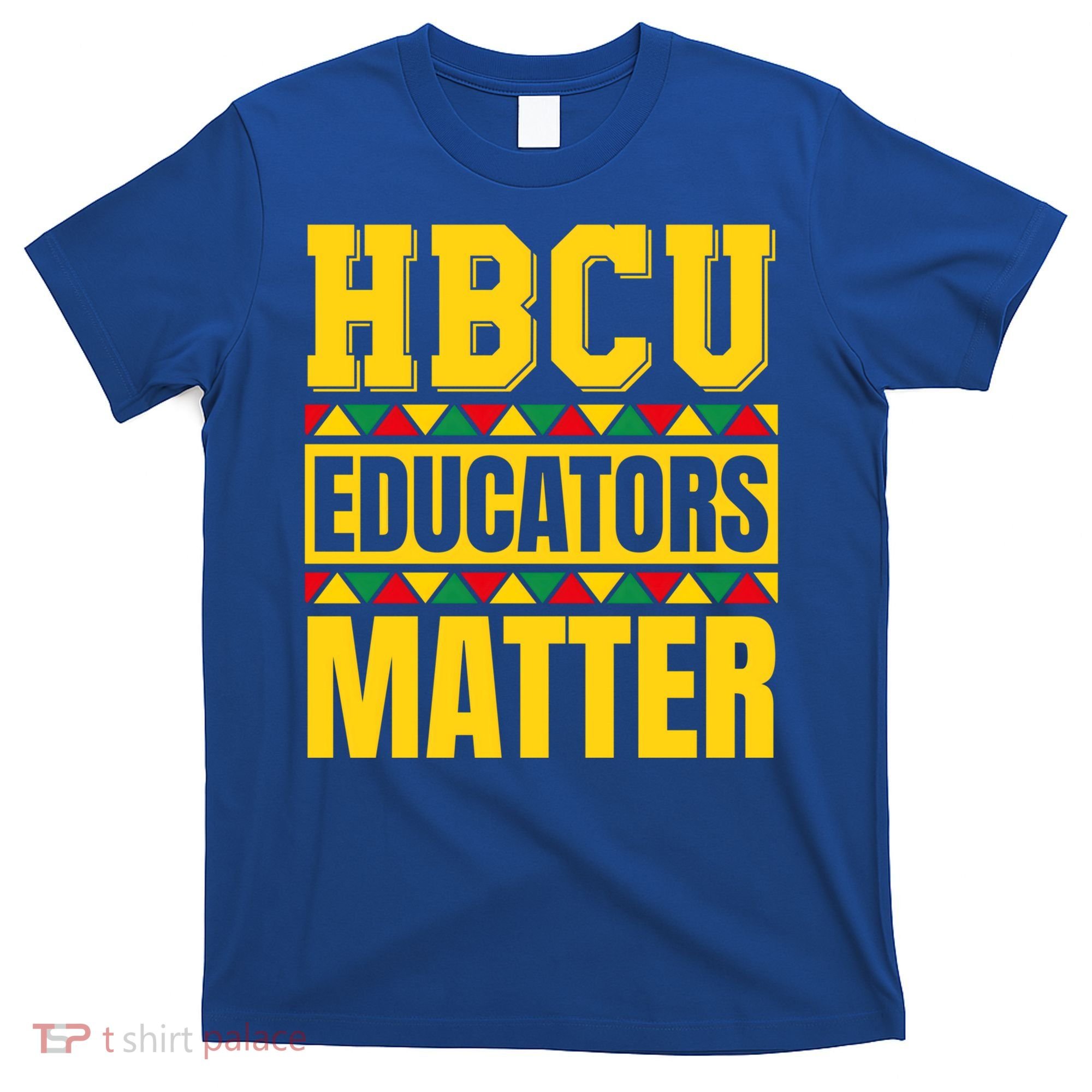 Hbcu Educators Matter Funny Hbcu Educator Black History Gift T-Shirt