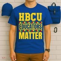 Hbcu Educators Matter Funny Hbcu Educator Black History Gift T-Shirt thumb 6