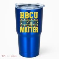 Hbcu Educators Matter Funny Hbcu Educator Black History Gift Tumbler thumb 0